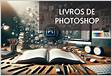 10 Livros de Photoshop Grátis PDF InfoLivros.or